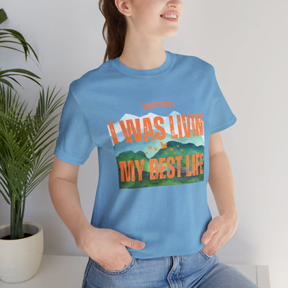 I Was Livin' My Best Life Unisex Jersey Tee - Perfect Relaxed Fit for Everyday Adventures