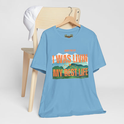 I Was Livin' My Best Life Unisex Jersey Tee - Perfect Relaxed Fit for Everyday Adventures
