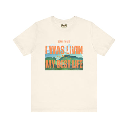 I Was Livin' My Best Life Unisex Jersey Tee - Perfect Relaxed Fit for Everyday Adventures
