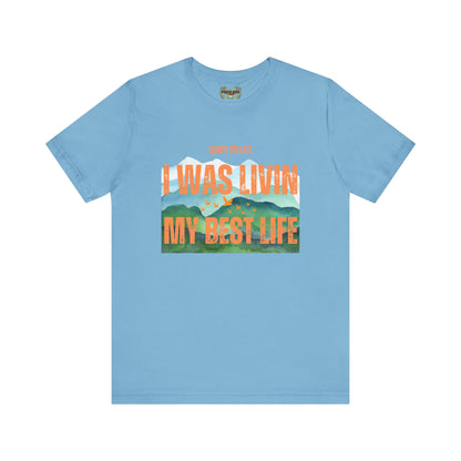 I Was Livin' My Best Life Unisex Jersey Tee - Perfect Relaxed Fit for Everyday Adventures