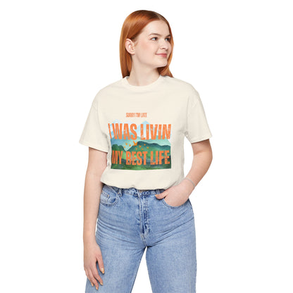 I Was Livin' My Best Life Unisex Jersey Tee - Perfect Relaxed Fit for Everyday Adventures